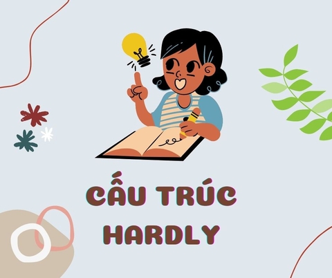 Cấu trúc ngữ pháp Hardly là gì? Tips ngữ pháp bạn chưa biết