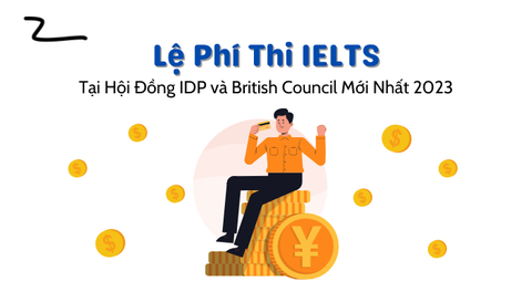 Lệ phí thi IELTS tại BC & IDP, các chi phí cần chuẩn bị trong kỳ thi IELTS