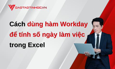 Cách dùng hàm Workday để tính số ngày làm việc trong Excel