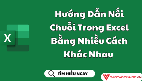 Hướng Dẫn Nối Chuỗi Trong Excel Bằng Nhiều Cách Khác Nhau 