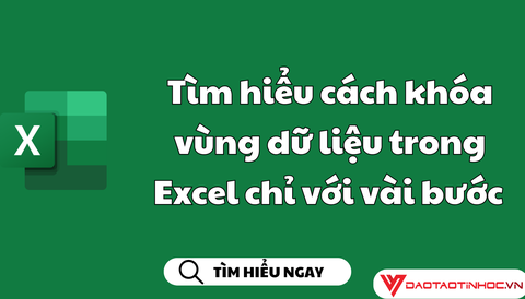 Tìm hiểu cách khóa vùng dữ liệu trong Excel chỉ với vài bước 