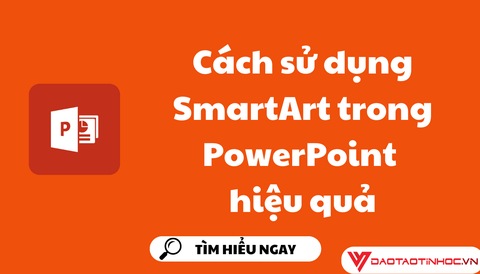 Cách sử dụng SmartArt trong PowerPoint hiệu quả