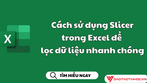 Cách sử dụng Slicer trong Excel để lọc dữ liệu nhanh chóng