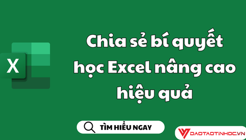 Chia sẻ bí quyết học Excel nâng cao hiệu quả