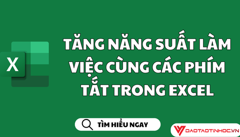 TĂNG NĂNG SUẤT LÀM VIỆC CÙNG CÁC PHÍM TẮT TRONG EXCEL