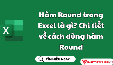 Hàm Round trong Excel là gì? Chi tiết về cách dùng hàm Round