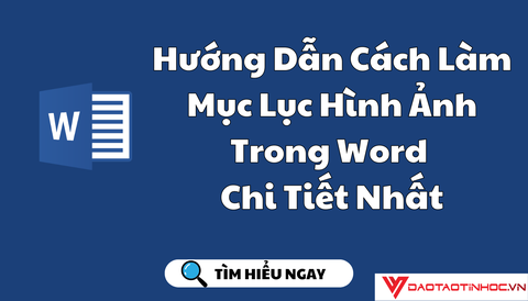 Hướng Dẫn Cách Làm Mục Lục Hình Ảnh Trong Word Chi Tiết Nhất