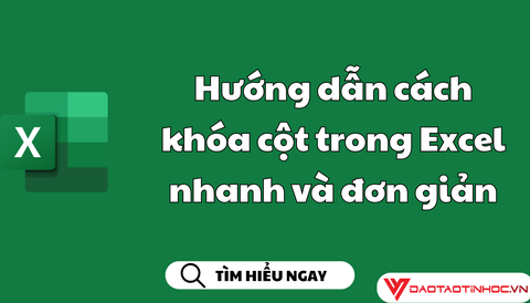 Hướng dẫn cách khóa cột trong Excel nhanh và đơn giản