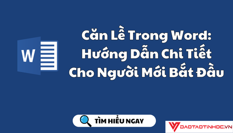 Căn Lề Trong Word: Hướng Dẫn Chi Tiết Cho Người Mới Bắt Đầu