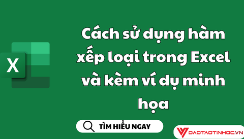 Cách sử dụng hàm xếp loại trong Excel và kèm ví dụ minh họa