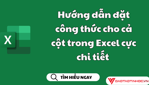 Hướng dẫn đặt công thức cho cả cột trong Excel cực chi tiết