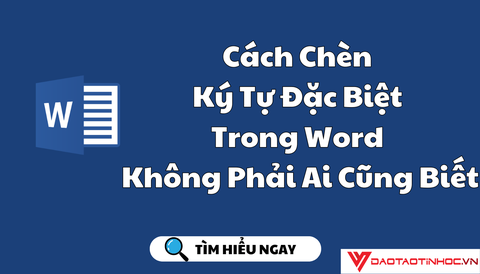 Cách Chèn Ký Tự Đặc Biệt Trong Word Không Phải Ai Cũng Biết