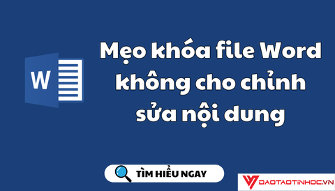 Mẹo khóa file Word không cho chỉnh sửa nội dung