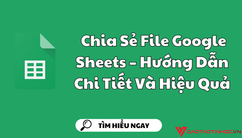 Chia Sẻ File Google Sheets – Hướng Dẫn Chi Tiết Và Hiệu Quả