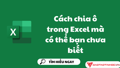 Cách chia ô trong Excel mà có thể bạn chưa biết