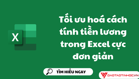 Tối ưu hoá cách tính tiền lương trong Excel cực đơn giản