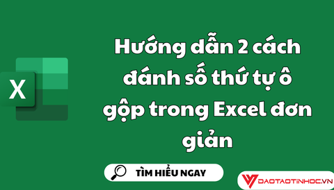 Hướng dẫn 2 cách đánh số thứ tự ô gộp trong Excel đơn giản