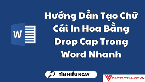 Hướng Dẫn Tạo Chữ Cái In Hoa Bằng Drop Cap Trong Word Nhanh