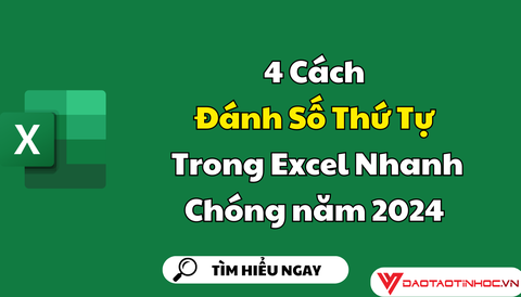 4 cách đánh số thứ tự trong Excel nhanh chóng năm 2024