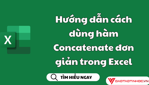 Hướng dẫn cách dùng hàm Concatenate đơn giản trong Excel