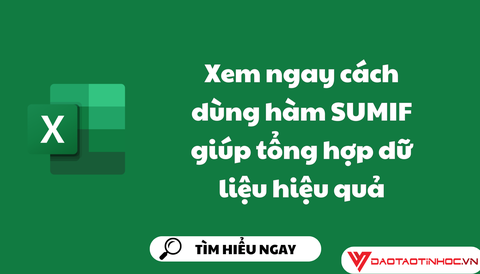 Xem ngay cách dùng hàm SUMIF giúp tổng hợp dữ liệu hiệu quả