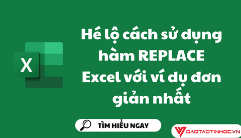 Hé lộ cách sử dụng hàm REPLACE Excel với ví dụ đơn giản nhất