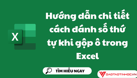 Hướng dẫn chi tiết cách đánh số thứ tự khi gộp ô trong Excel