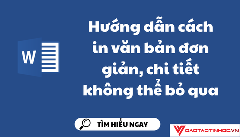 Hướng dẫn cách in văn bản đơn giản, chi tiết không thể bỏ qua
