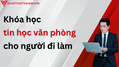 Khóa học tin học văn phòng cho người đi làm