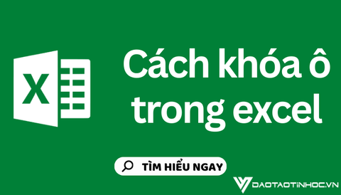 Hướng dẫn cách khóa ô trong Excel để bảo vệ dữ liệu của bạn