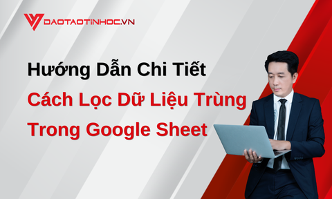 Hướng Dẫn Chi Tiết Cách Lọc Dữ Liệu Trùng Trong Google Sheets