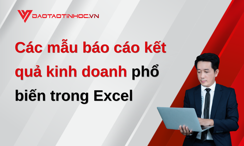 CÁC MẪU BÁO CÁO KẾT QUẢ KINH DOANH PHỔ BIẾN TRÊN EXCEL