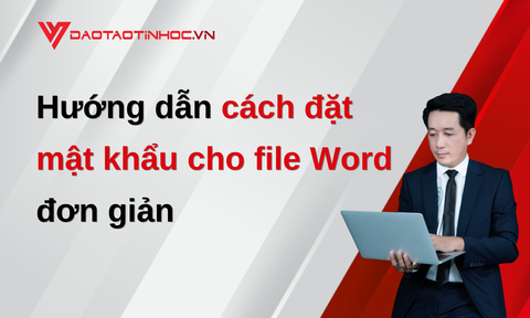 Hướng dẫn cách đặt mật khẩu cho file Word đơn giản