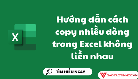 Hướng dẫn cách copy nhiều dòng trong Excel không liền nhau