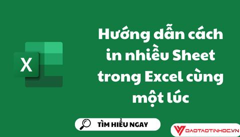 Hướng dẫn cách in nhiều Sheet trong Excel cùng một lúc