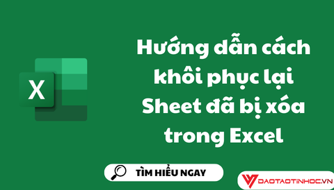 Hướng dẫn cách khôi phục lại Sheet đã bị xóa trong Excel
