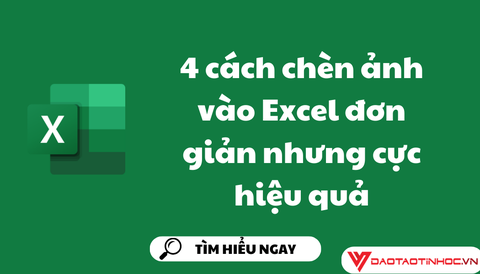 2 cách chèn ảnh vào Excel đơn giản nhưng cực hiệu quả
