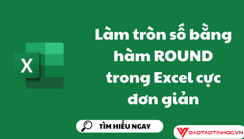 Làm tròn số bằng hàm ROUND trong Excel cực đơn giản
