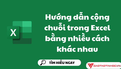 Hướng dẫn cộng chuỗi trong Excel bằng nhiều cách khác nhau