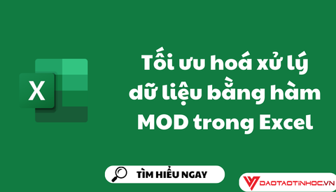 Tối ưu hoá xử lý dữ liệu bằng hàm MOD trong Excel