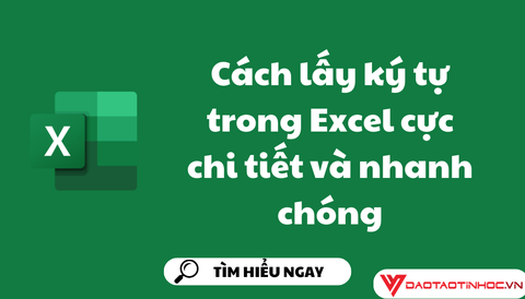 Cách lấy ký tự trong Excel cực chi tiết và nhanh chóng
