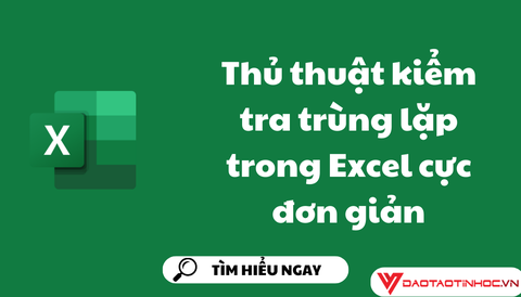 Thủ thuật kiểm tra trùng lặp trong Excel cực đơn giản