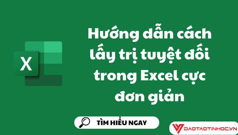Hướng dẫn cách lấy trị tuyệt đối trong Excel cực đơn giản