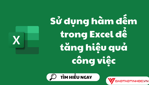 Sử dụng hàm đếm trong Excel để tăng hiệu quả công việc