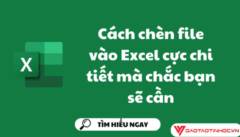 Cách chèn file vào Excel cực chi tiết mà chắc bạn sẽ cần