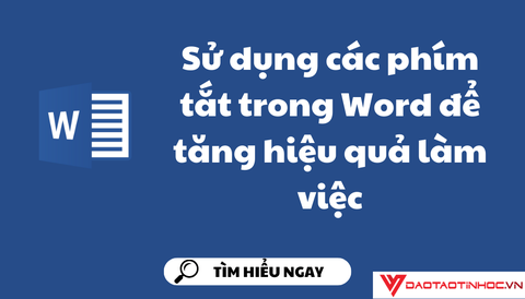 Sử dụng các phím tắt trong Word để tăng hiệu quả làm việc