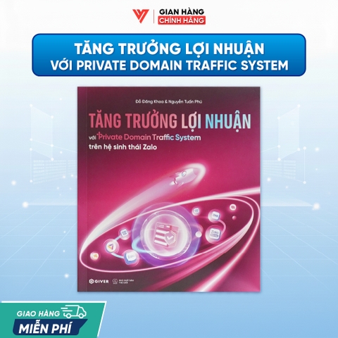 Sách Tăng Trưởng Lợi Nhuận Với Private Domain Traffic System Trên Hệ Sinh Thái Zalo