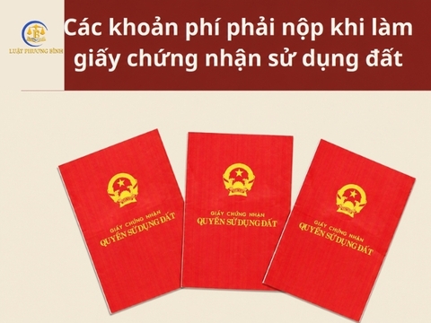 Các khoản phí phải nộp khi đề nghị cấp giấy chứng nhận quyền sử dụng đất