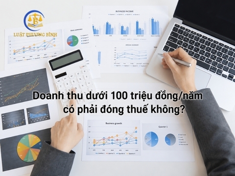 Doanh thu dưới 100 triệu đồng/năm có phải đóng thuế không?