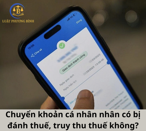 Chuyển khoản cá nhân nhân có bị đánh thuế, truy thu thuế không?